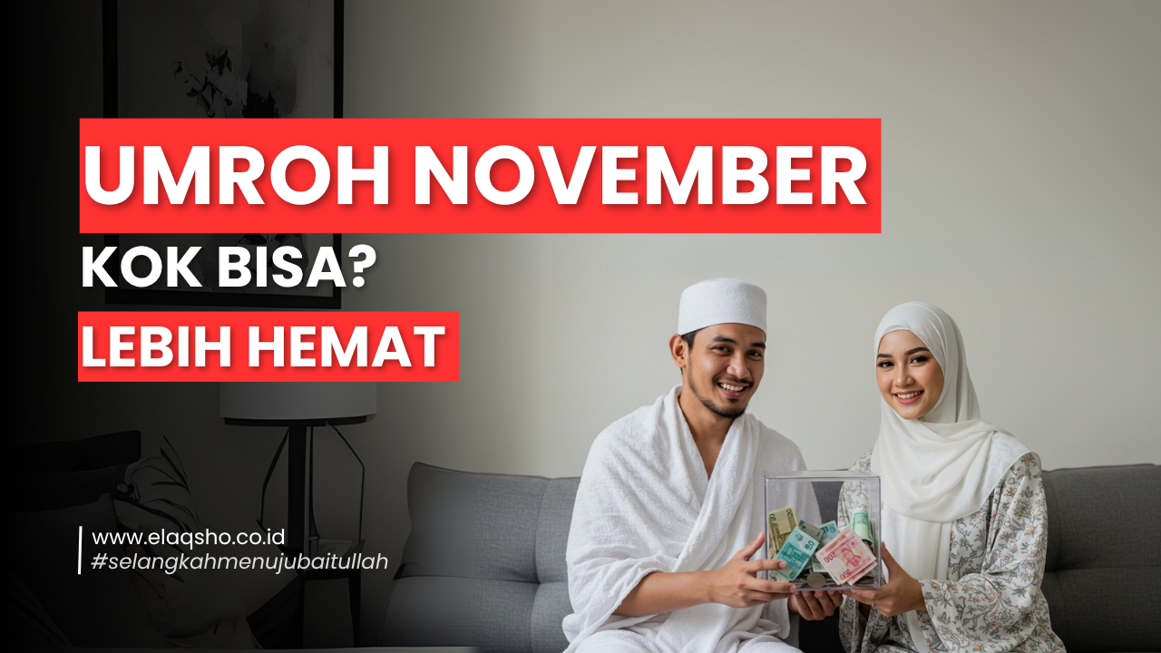 Umroh November 2025, Kok Bisa Lebih Hemat dan Nyaman?